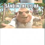 SAND IN THE EYE Dr. T meme