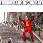 Dancing on Batman | WHEN I AM DANCING ON BATMAN | image tagged in joker stairs | made w/ Imgflip meme maker