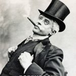 Daylight Savings Time | TIME CHANGE YOU SAY.... POPPYCOCK! | image tagged in rich old timey trader | made w/ Imgflip meme maker