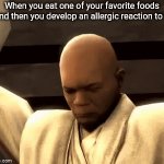 An allergic reaction to one of your favorite foods | When you eat one of your favorite foods and then you develop an allergic reaction to it | image tagged in gifs,gif,memes,funny,allergy,meme | made w/ Imgflip video-to-gif maker