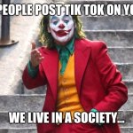 We live in a society | WE’RE PEOPLE POST TIK TOK ON YOUTUBE | image tagged in we live in a society | made w/ Imgflip meme maker