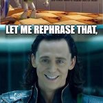 Buzz... | LET ME ASK YOU A QUESTION, WHAT IS THE FLOOR MADE OUT OF? LET ME REPHRASE THAT, WHAT 'MATERIAL' IS THE FLOOR MADE OUT OF? floor | image tagged in long blank white template,loki,hmm yes the floor here is made out of floor,dumb,memes,funny | made w/ Imgflip meme maker