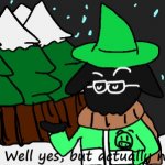 Ralsei Well Yes, but Actually No