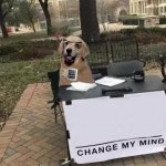 I'm a dog now change my mind meme