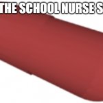 Scp 500 | HOW THE SCHOOL NURSE SEE ICE | image tagged in scp-500 | made w/ Imgflip meme maker