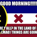 GOOD MORNING BALTIMORE | GOOD MORNING!!!!! HOW ARE Y’ALL? IN THE LAND OF DREAM, (FLORIDA LMAO) THINGS ARE GOING GOOD! | image tagged in l manberg flag,me | made w/ Imgflip meme maker