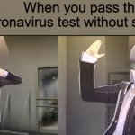 positive | When you pass the Coronavirus test without studying: | image tagged in dancing persona 4 specialist | made w/ Imgflip meme maker