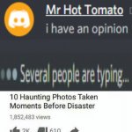 discord be like | image tagged in 10 haunting photos taken moments before disaster,discord,opinion | made w/ Imgflip meme maker