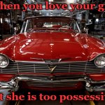 Don't you hate that? | When you love your girl; but she is too possessive. | image tagged in christine,memes | made w/ Imgflip meme maker