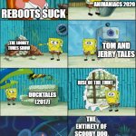Reboots are not *ALL* Bad | RANDOM USER; ANIMANIACS 2020; REBOOTS SUCK; THE LOONEY TUNES SHOW; TOM AND JERRY TALES; RISE OF THE TMNT; DUCKTALES (2017); THE ENTIRETY OF SCOOBY DOO | image tagged in spongebob diapers with captions,reboot,spongebob,memes | made w/ Imgflip meme maker