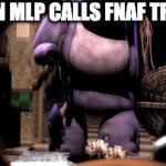 Withered Bonnie warning MLP | WHEN MLP CALLS FNAF TRASH: | image tagged in gifs,fnaf,bonnie,fnaf_bonnie,my little pony,my little pony friendship is magic | made w/ Imgflip video-to-gif maker