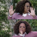 Oprah Disapproves But, Changes Her Mind