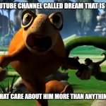 Dream's fanbase is the worst | MOM, THERE IS A YOUTUBE CHANNEL CALLED DREAM THAT IS TURNING KIDS INTO; BRAINDEAD ZOMBIES THAT CARE ABOUT HIM MORE THAN ANYTHING ELSE IN THE WORLD. | image tagged in scared hopper,spore,dream,minecraft | made w/ Imgflip meme maker