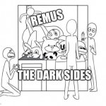 The gang | REMUS; THE DARK SIDES | image tagged in the gang | made w/ Imgflip meme maker