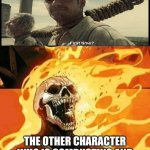 on fire | FLAME:; THE OTHER CHARACTER WHO IS COMBUSTING AND BECOMING A BURNING SKELETON | image tagged in on fire | made w/ Imgflip meme maker