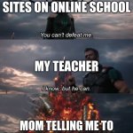 Thor Ragnarok Meme | ME GOING ON OTHER SITES ON ONLINE SCHOOL; MY TEACHER; MOM TELLING ME TO GET ON THE RIGHT WEBSITE | image tagged in thor ragnarok meme | made w/ Imgflip meme maker