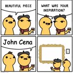 Oh hehe | John Cena | image tagged in beautiful piece | made w/ Imgflip meme maker