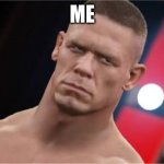 Nani? Jhon cena | ME; MY SINS | image tagged in nani jhon cena | made w/ Imgflip meme maker