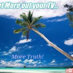 Sick O Fake News? Americans Deserve Truth! #JubileeJustice #IslandLife #ClubGITMO | Get More out your TV... 📺; More Truth! #GITMOTV | image tagged in gitmo,justice league,deep state,vacation,fake news,the great awakening | made w/ Imgflip meme maker