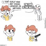 YEEEEEEEET!!!!! | TIK TOK IS THE BEST | image tagged in i dont really have any strong opinions | made w/ Imgflip meme maker