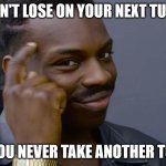 Teferi during the Phyrexian Invasion, colorized | CAN'T LOSE ON YOUR NEXT TURN IF YOU NEVER TAKE ANOTHER TURN | image tagged in you can't if you don't | made w/ Imgflip meme maker