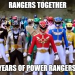 The GREATEST Lyrics of Power Rangers Super Megaforce! | RANGERS TOGETHER; 20 YEARS OF POWER RANGERS!!!!! | image tagged in power rangers | made w/ Imgflip meme maker