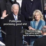 Joe Biden nuke | Politicians promising good shit; Their shit that they will do when they're already elected | image tagged in joe biden nuke,meme template | made w/ Imgflip meme maker