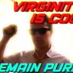 virginity is cool remain pure meme