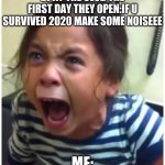 Screaming girl | DJ AT THE CLUB THE FIRST DAY THEY OPEN:IF U SURVIVED 2020 MAKE SOME NOISEEE; ME: | image tagged in screaming girl | made w/ Imgflip meme maker