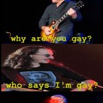 U R GAE | ME: USES A DIFFERENT TEMPLATE FOR THIS MEME
IMGFLIP: | image tagged in why are you gae,why are you gay,memes,rush | made w/ Imgflip meme maker