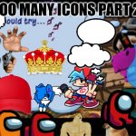 Finally! A meme without choccy or stwaby milk! Our posts will be legendery! | TOO MANY ICONS PART 2 | image tagged in sly cooper 3,icons | made w/ Imgflip meme maker