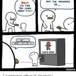 Billy Learning About Money | IGHT, GIMME MY 5 DOLLARS BACK; SAVE HIM! | image tagged in billy learning about money,ice age baby | made w/ Imgflip meme maker