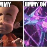 jimmy neutron brain | JIMMY ON STIMMY; JIMMY | image tagged in jimmy neutron brain,jimmy neutron,stimmy,stimulus,covid-19,cash | made w/ Imgflip meme maker