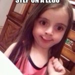 *SCREAMS IN PAIN* | WHEN YOU STEP ON A LEGO | image tagged in little girl oops face | made w/ Imgflip meme maker