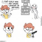 Bruh why asians | PEOPLE ARE KILLING ELDERLY ASIANS | image tagged in i dont really have any strong opinions,racism,hate,real life,memes | made w/ Imgflip meme maker
