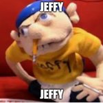 jeffy funny face | JEFFY; JEFFY | image tagged in jeffy funny face,memes,jeffy,funny memes,funny,dank memes | made w/ Imgflip meme maker