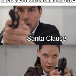 Umm | KID: LOOSES TOOTH ON CHRISTMAS EVE:; Santa Clause; Tooth Fairy | image tagged in mission impossible meme template,santa claus,tooth fairy,gifs,tom cruise,memes | made w/ Imgflip meme maker