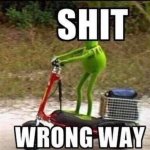 Kermit shit wrong way