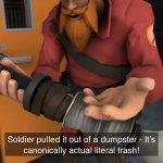 Soundsmith soldier pulled it out of a dumpster meme