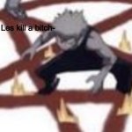 Bakuhoe kill a bish Meme Generator - Imgflip