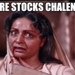 Mere Karan Arjun Aayenge | MERE STOCKS CHALENGE | image tagged in mere karan arjun aayenge | made w/ Imgflip meme maker