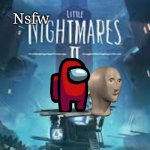 Tits | Nsfw | image tagged in little nightmare ll temp | made w/ Imgflip meme maker