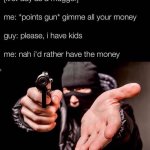 First day as a robber meme