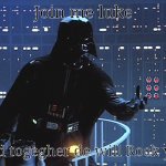 Darth Vader - Come to the Dark Side | Join me luke And togegher de will Rock you | image tagged in darth vader - come to the dark side,funny,fun,memes,wheeze | made w/ Imgflip meme maker