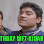 Kidher Hai | SF MEMES; BIRTHDAY GIFT KIDAR HAI | image tagged in kidher hai | made w/ Imgflip meme maker