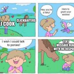 Talk to Ponies | CLICKBAITERS DJ COOK TEXT MESSAGE READ WITH NO RESPONSE | image tagged in talk to ponies | made w/ Imgflip meme maker