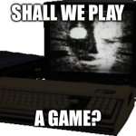 Scp 079 | SHALL WE PLAY; A GAME? | image tagged in scp 079 | made w/ Imgflip meme maker