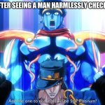 feminazis | FEMINAZIS AFTER SEEING A MAN HARMLESSLY CHECKING HER OUT | image tagged in star platinum hates | made w/ Imgflip meme maker