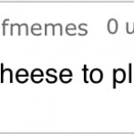 I eat cheese to please they goddess of the hunt