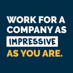 Work for an Impressive Company